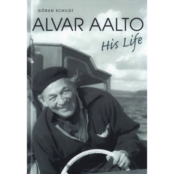 Alvar Aalto – His life / Göran Schildt
